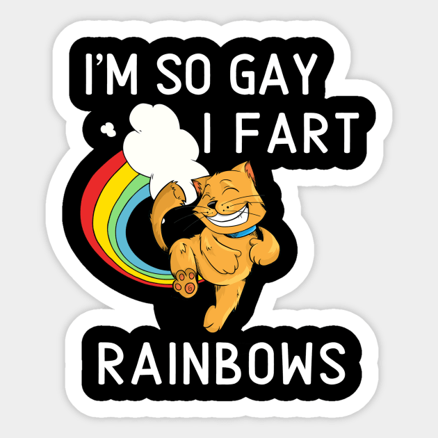 I'm So Gay I Fart Rainbows Funny Pride LGBT Shirt Sticker by PowderShot